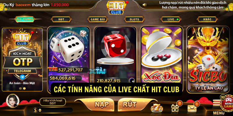 Các tính năng của Live chất Hit Club Các tính năng của Live chất Hit Club
